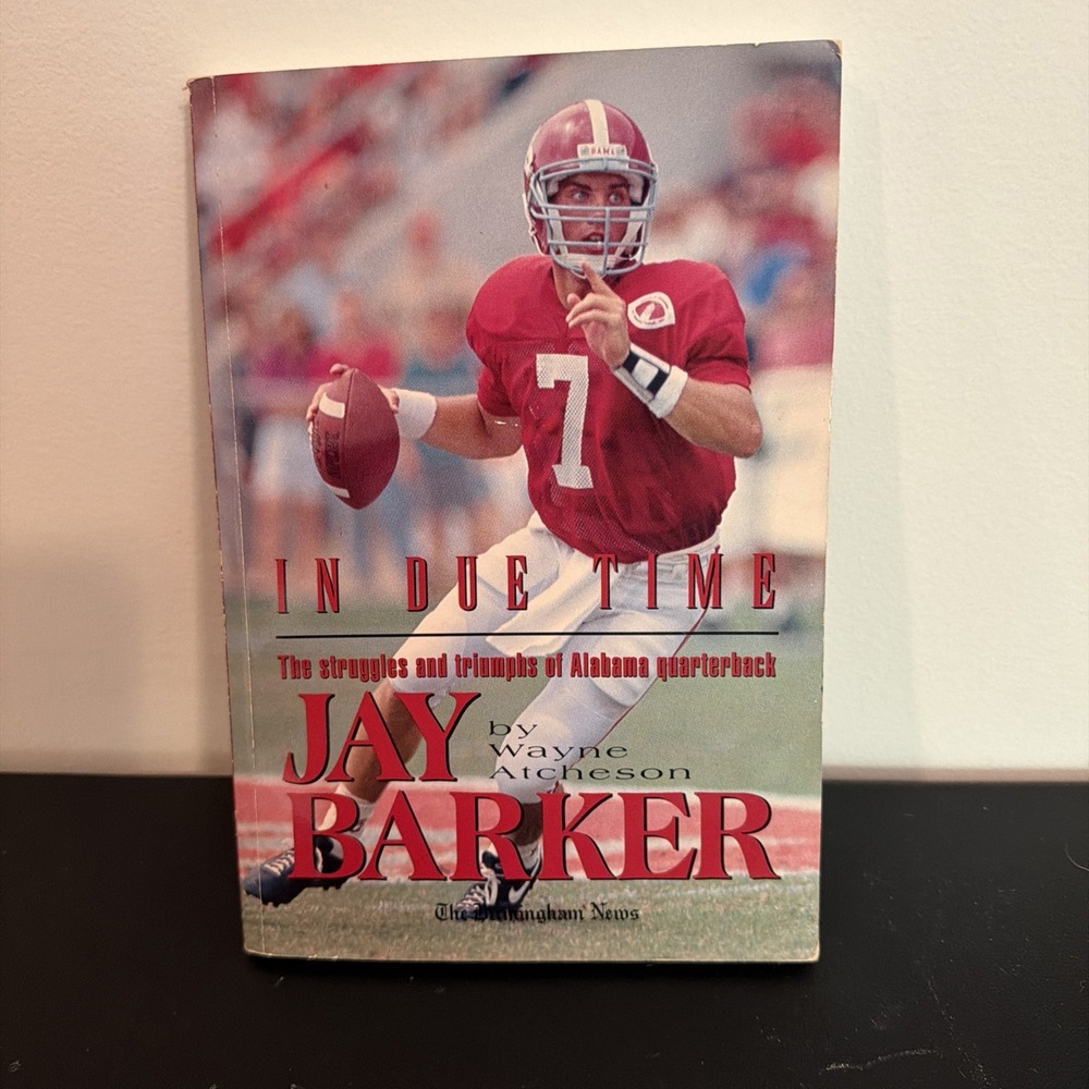 In Due Time : signed ByAlabama Quarterback Jay Barker and Wayne Atcheson